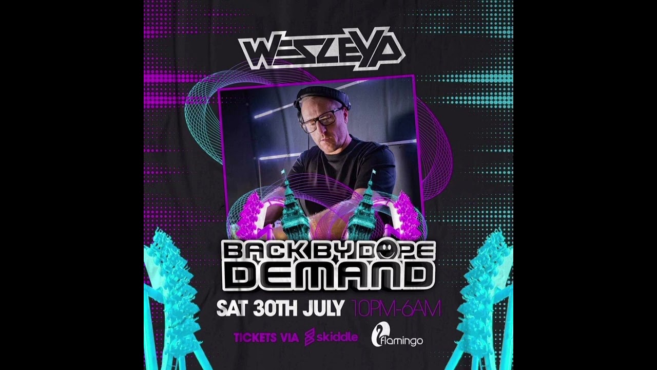 Dj Wes P | Back By Dope Demand | Flamingo Nightclub Blackpool | 30.07.22