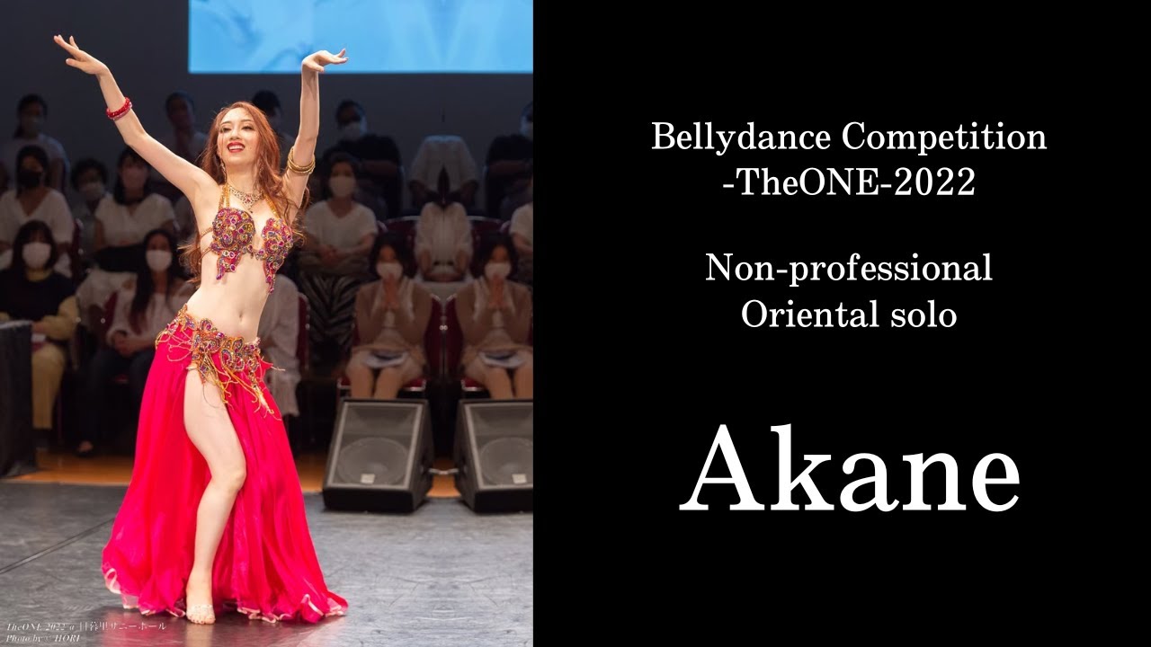Akane　：Bellydance Competition-TheONE-2022【 Non-professional Oriental solo 部門】