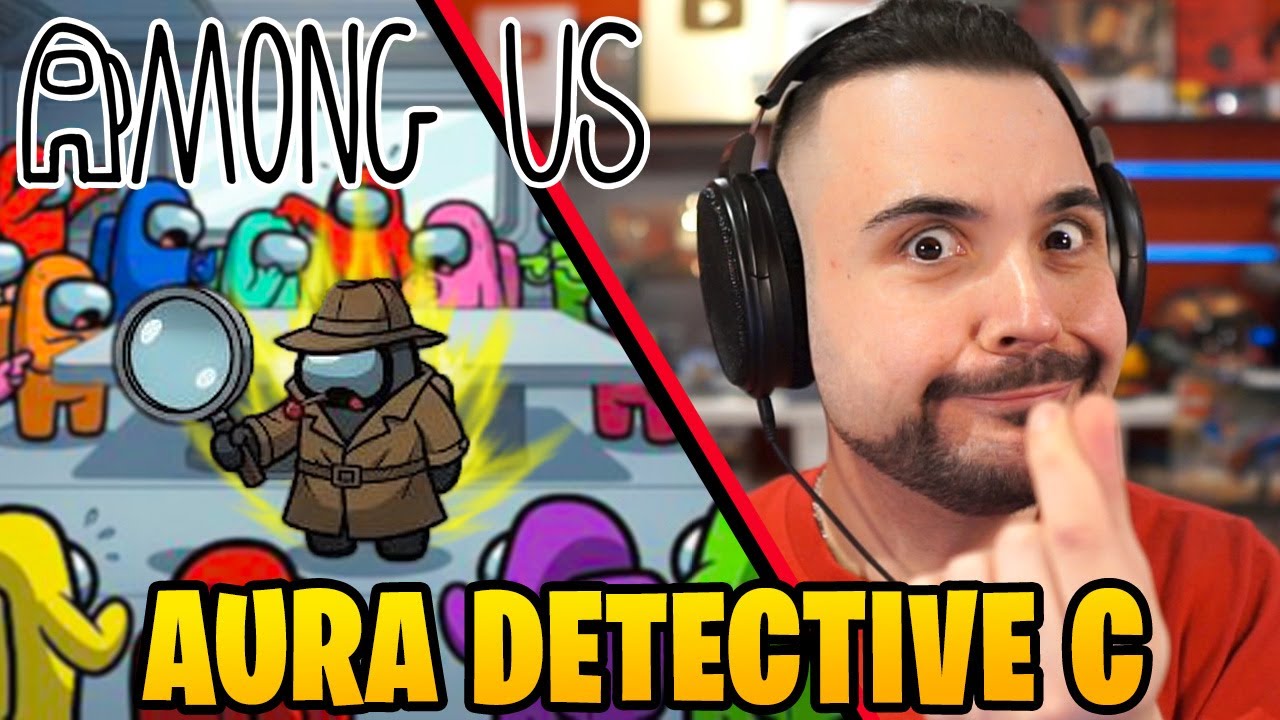 AURA DETECTIV C, sono Infermabile - AMONG US