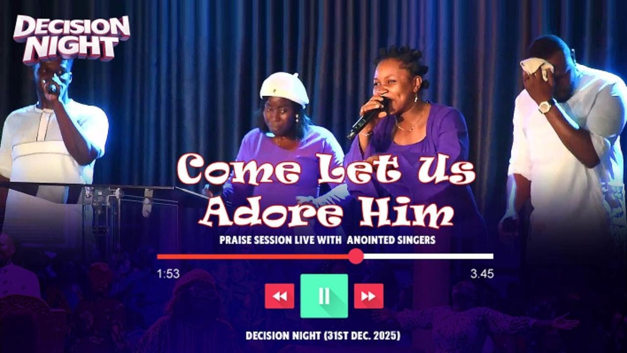 Come Let us Adore Him | Electrifying Praise Session | Decision Night 2025