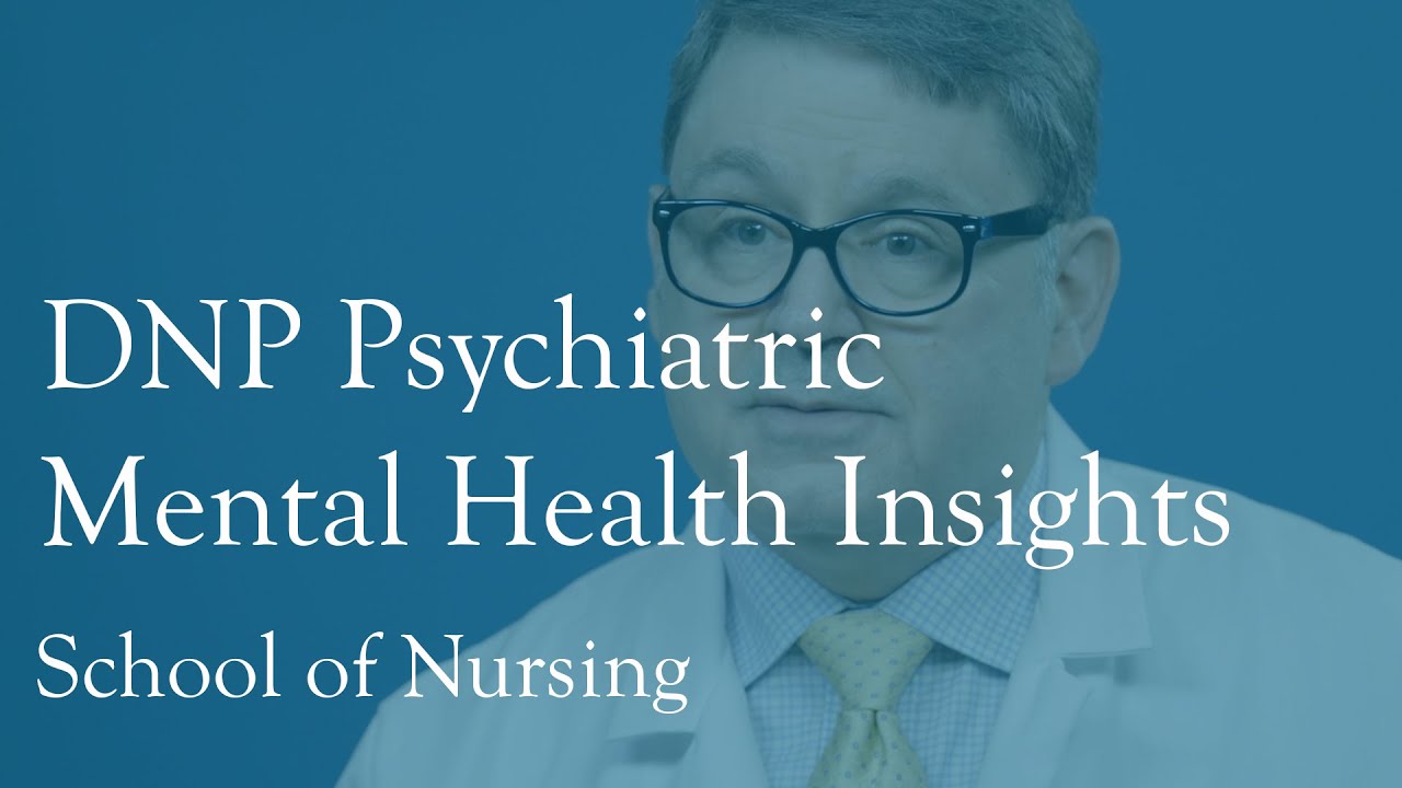 Insights And Advice For Those Considering A DNP Psychiatric Mental Health