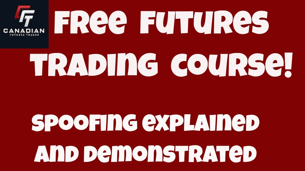 Futures Trading Free Course: Spoofing Explained and Demonstrated