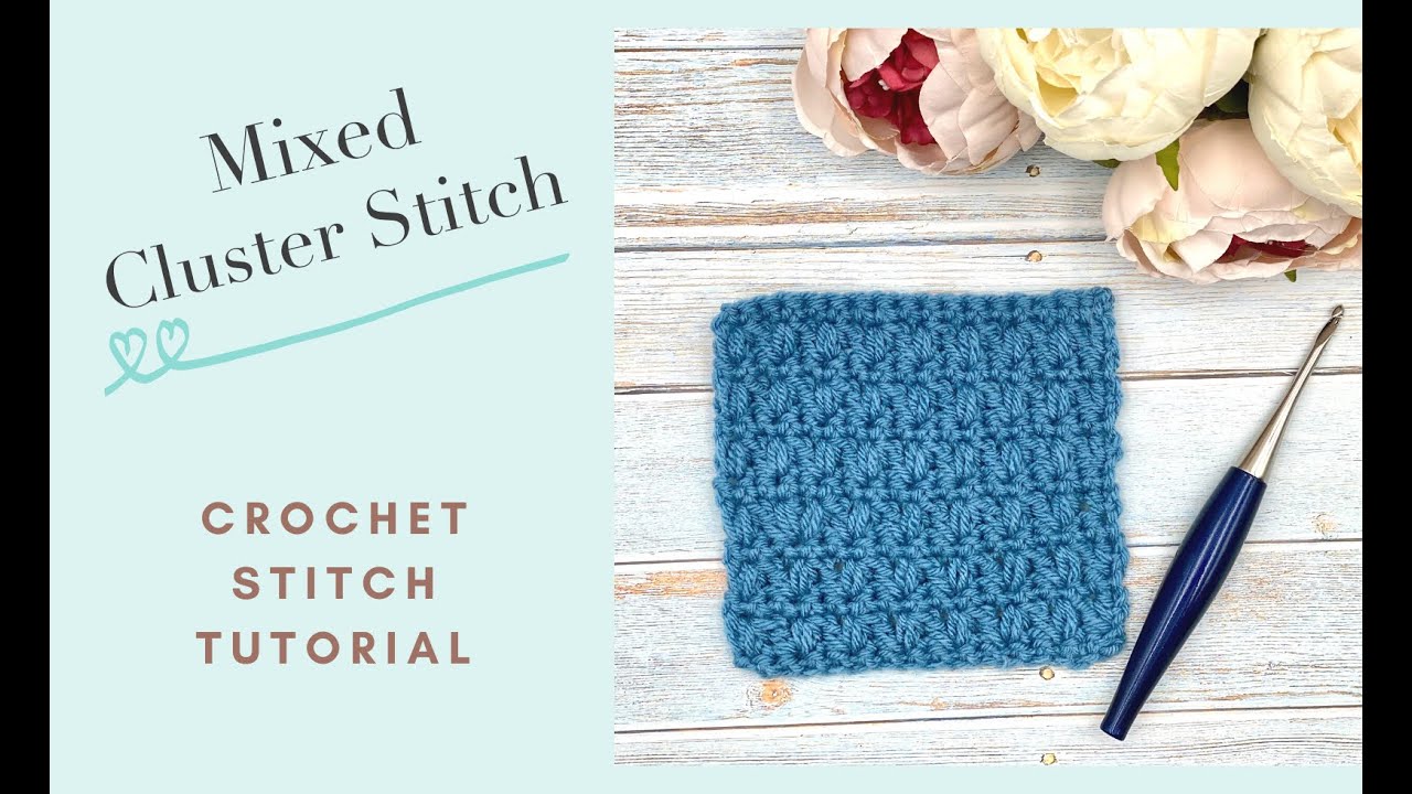Learn The Mixed Cluster Crochet Stitch Tutorial