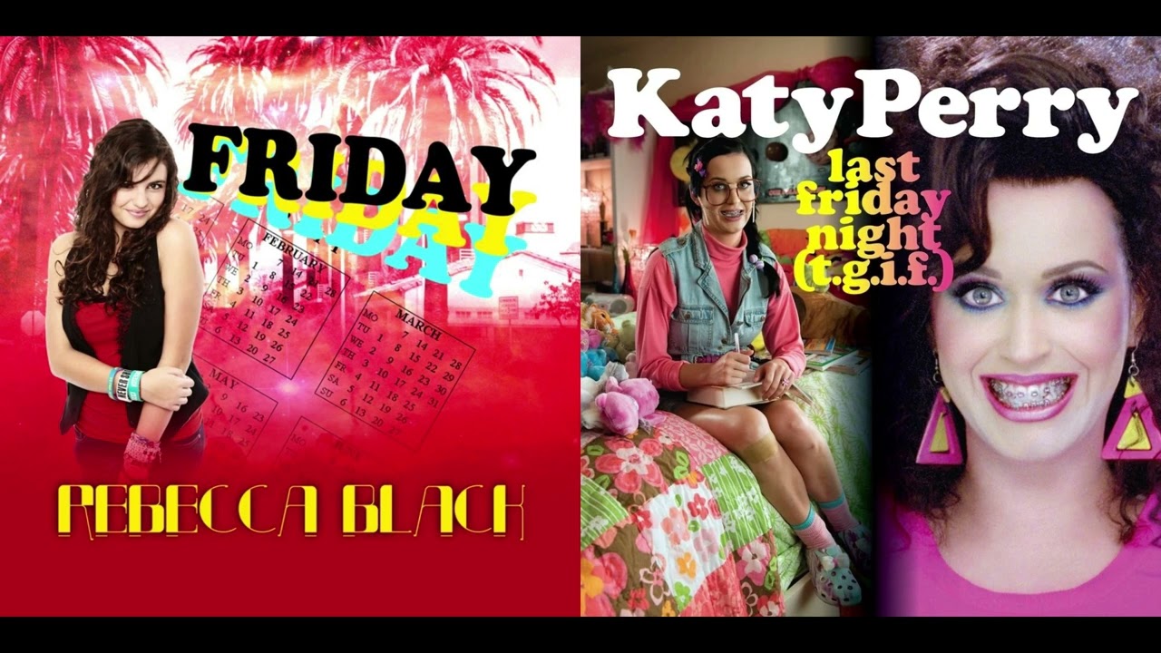 Friday / Last Friday Night (T.G.I.F.) - Rebecca Black & Katy Perry Mashup