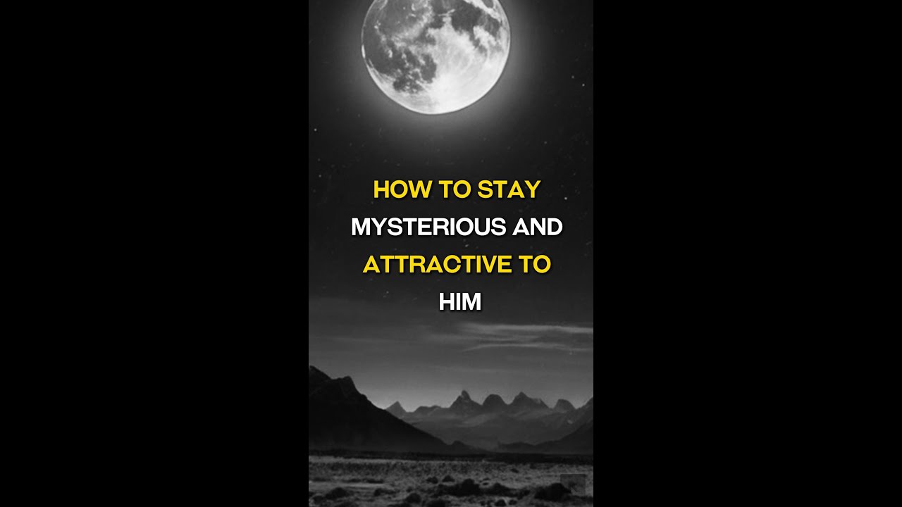 How To Stay Mysterious And Attractive To Him