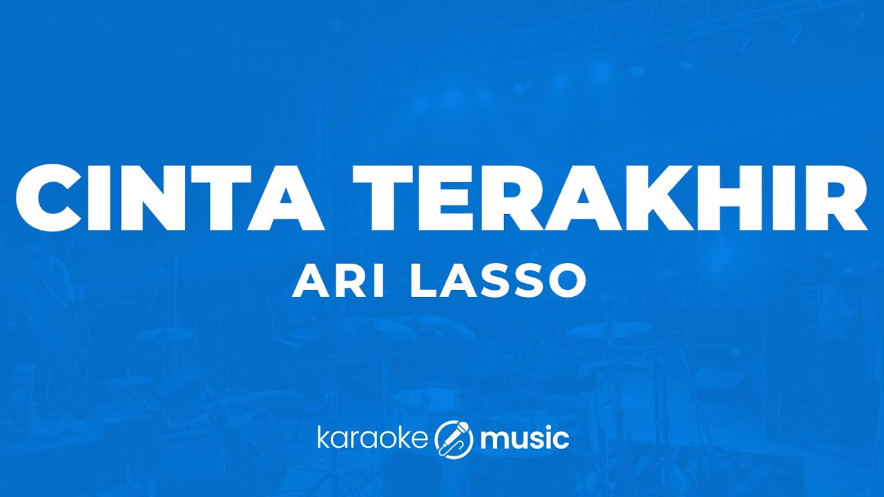 Cinta Terakhir - Ari Lasso (KARAOKE VERSION)