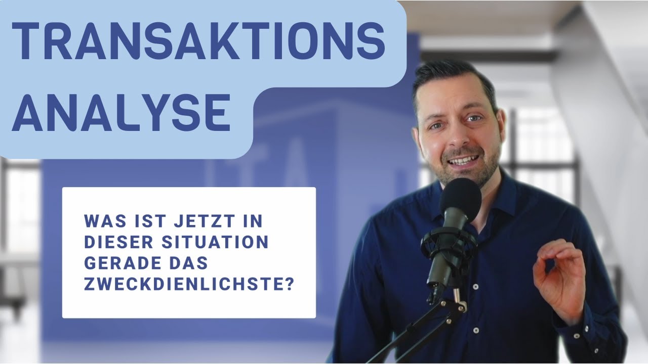 TRANSAKTIONSANALYSE (Eric Berne) & Ich-Zustände: Transaktionsanalyse für Kommunikation kurz erklärt