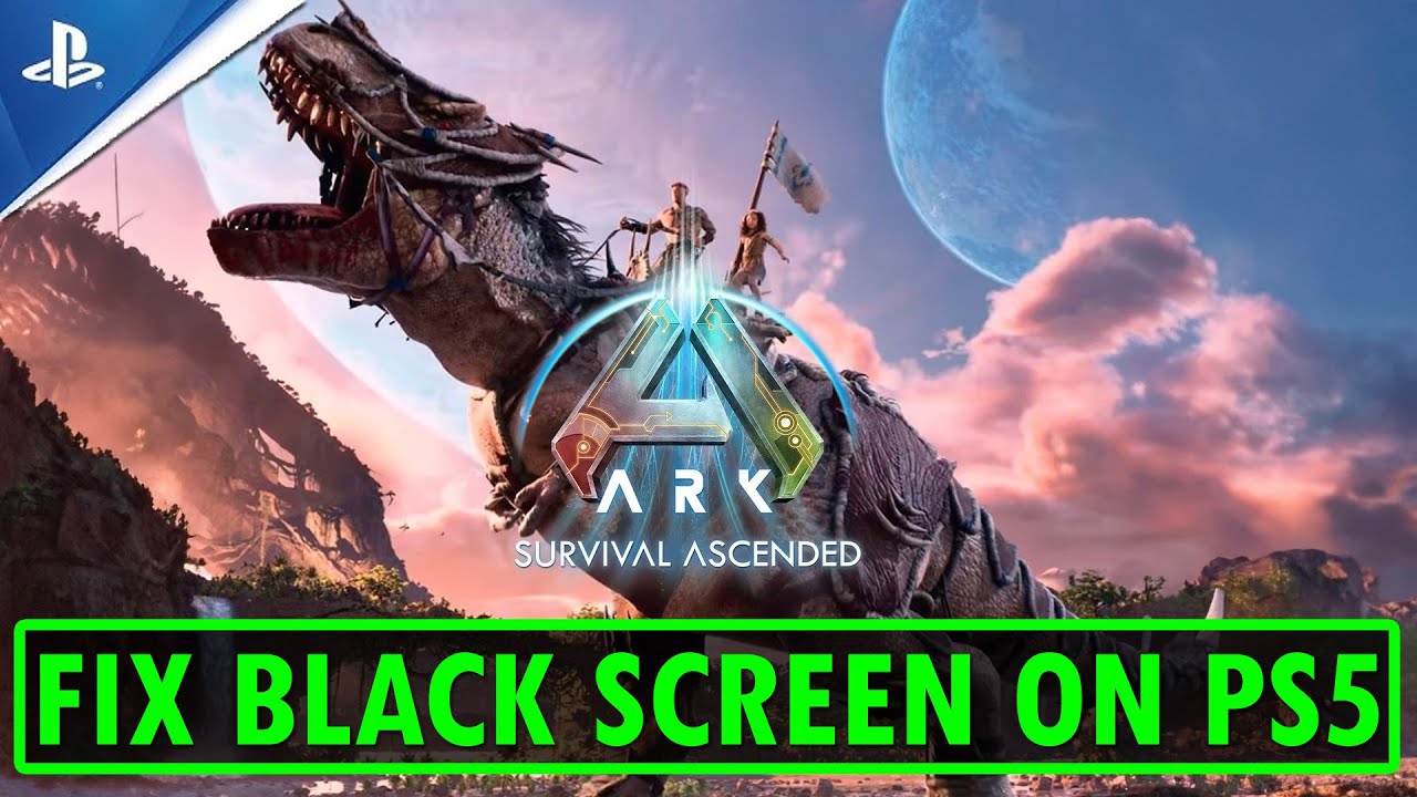 Fix ARK: Survival Ascended Stuck on Black Screen Error on PS5