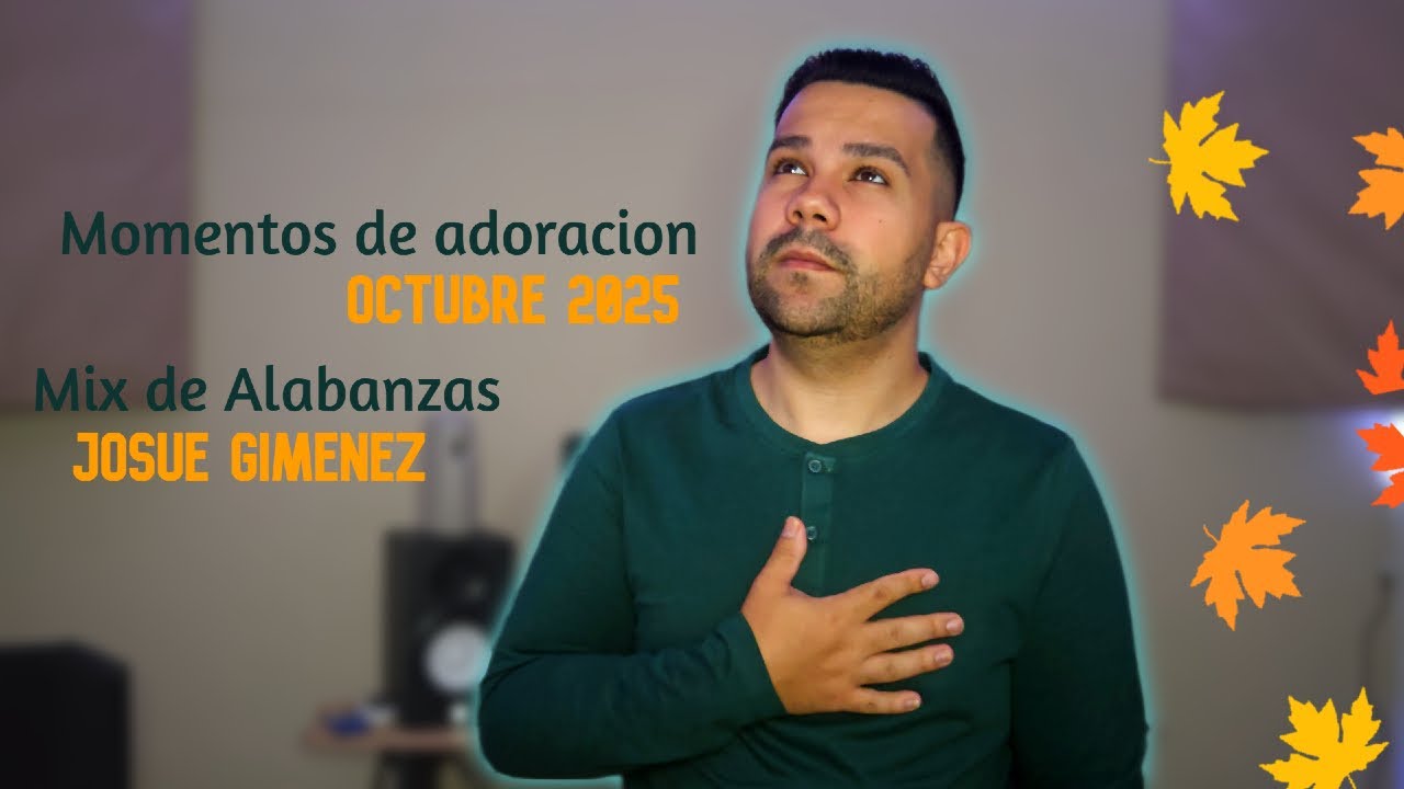 🍁🙏 Momentos de ADORACIÓN | Octubre 2025 | Josué Giménez 🍂✨