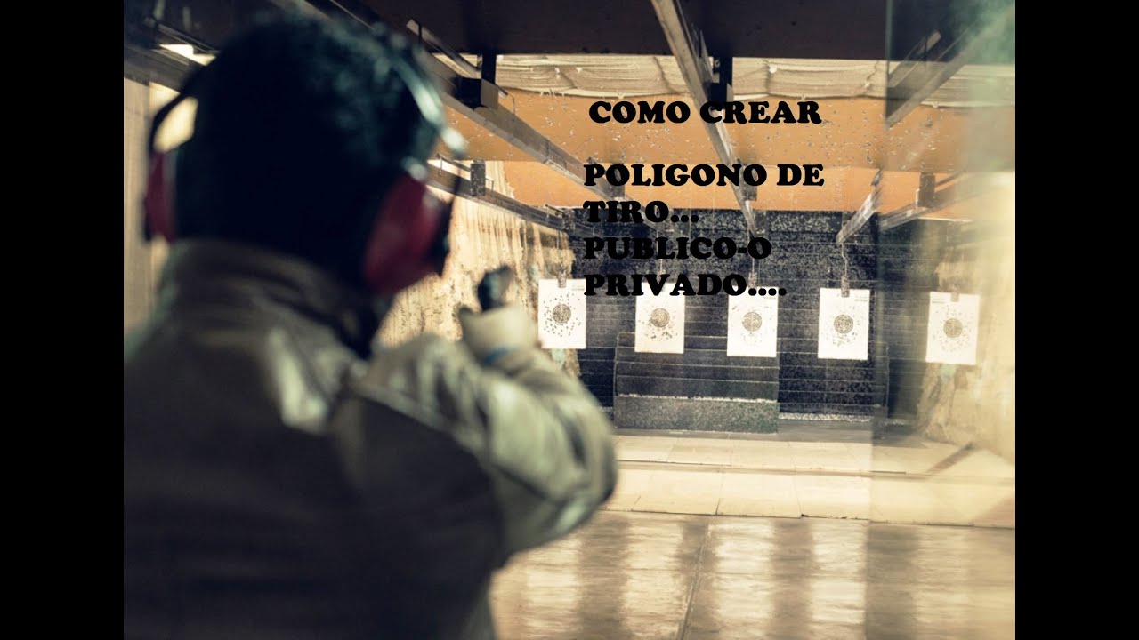 COMO CREAR UN POLIGONO DE TIRO PUBLICO