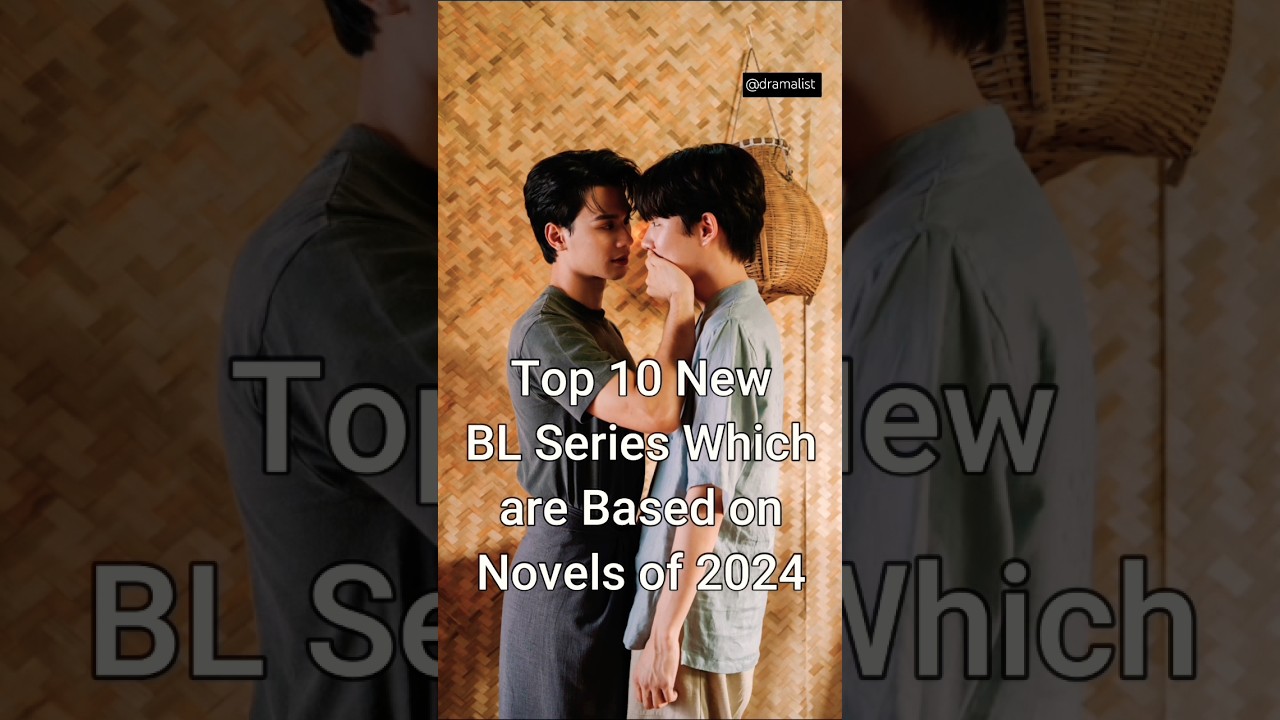 Top 10 New BL Dramas Which Are Based on Novels of 2024 #trending #blseries #dramalist