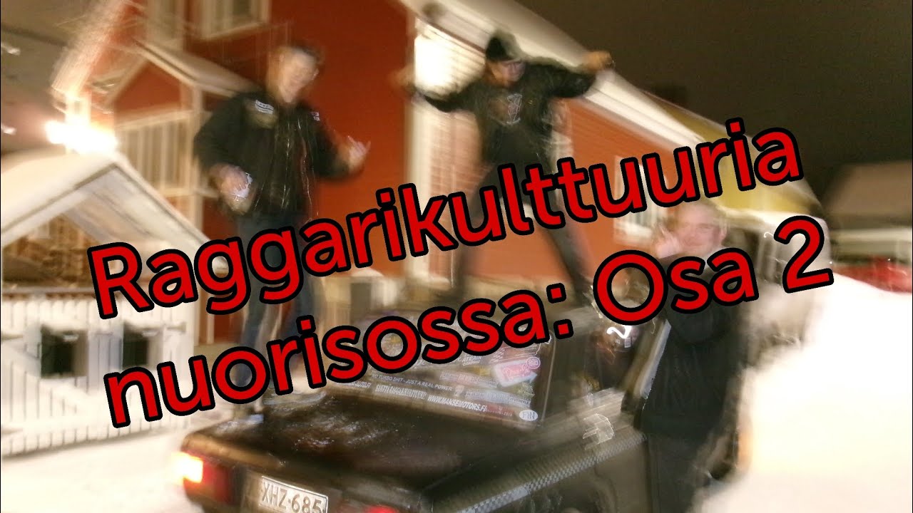 Raggarikulttuuria nuorisossa : Osa 2