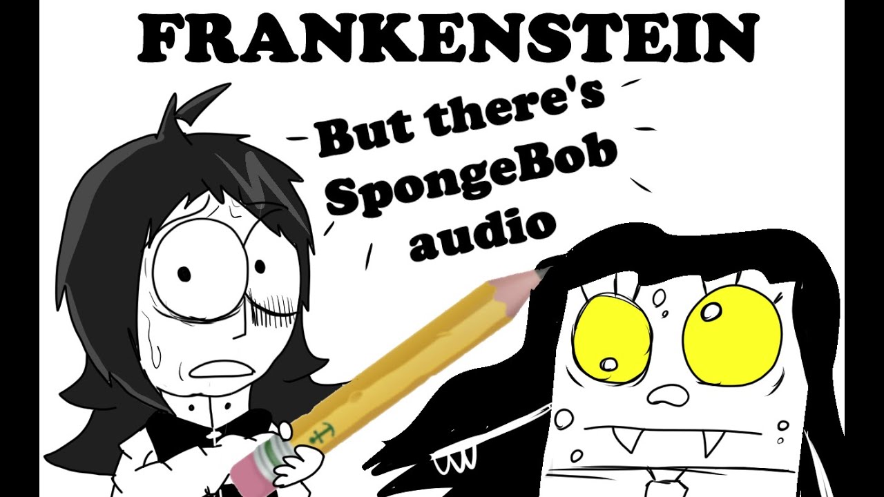 Frankenstein but there's SpongeBob audio