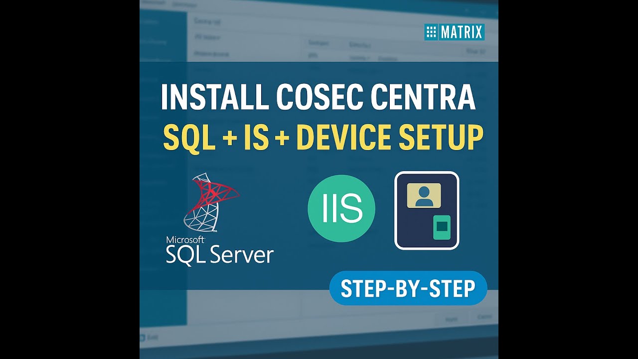 Matrix COSEC CENTRA Installation Guide | IIS, SQL Express & Device Setup Tutorial