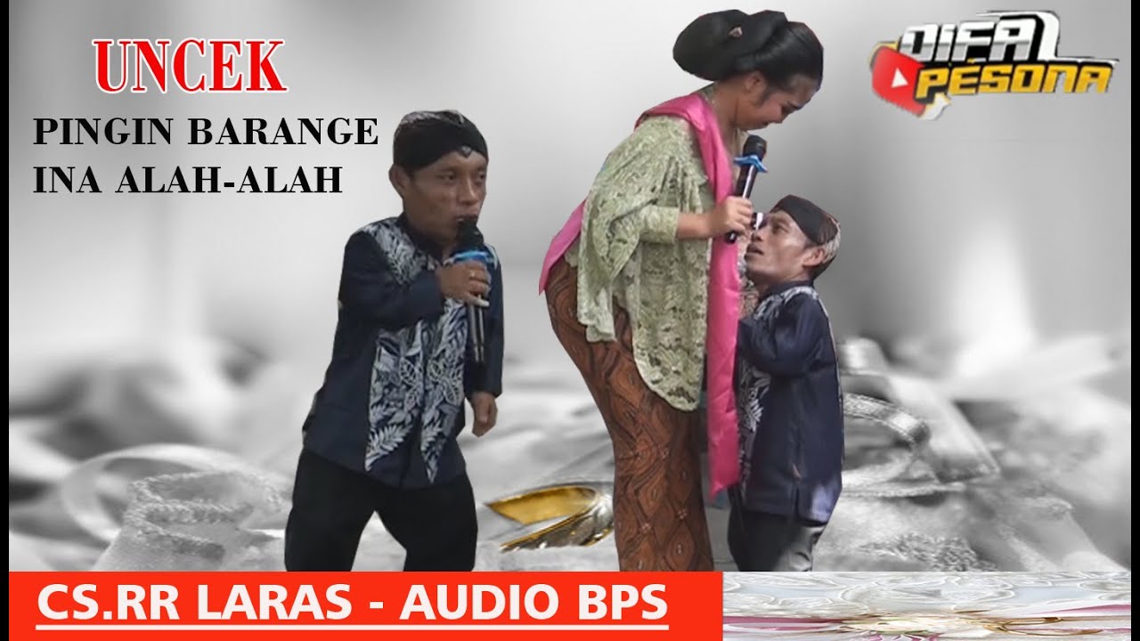 UNCEK PINGIN BARANGE  INA ALAH-ALAH - CS.RR LARAS - AUDIO BPS - VS.DIFA PESONA