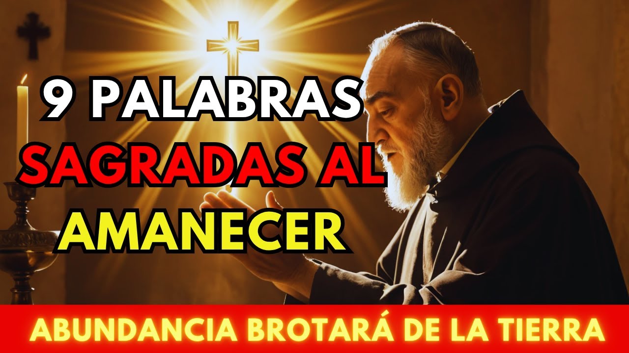 Padre P&iacute;o CONFES&Oacute;: Di Estas 9 PALABRAS SAGRADAS en tu Jard&iacute;n al Amanecer y la Abundancia Brotar&aacute;