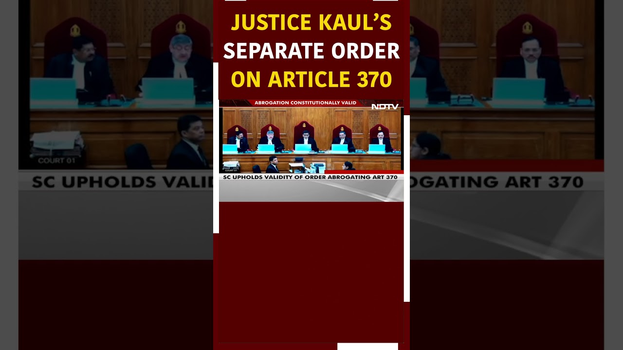 Justice SK Kaul's Separate Order On Article 370: 