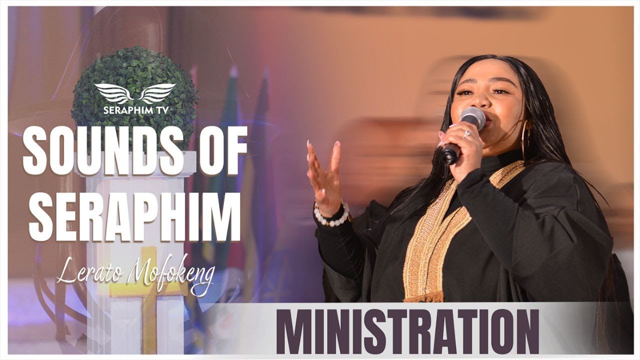 Sounds of Seraphim Ministration | Minister Lerato Mofokeng
