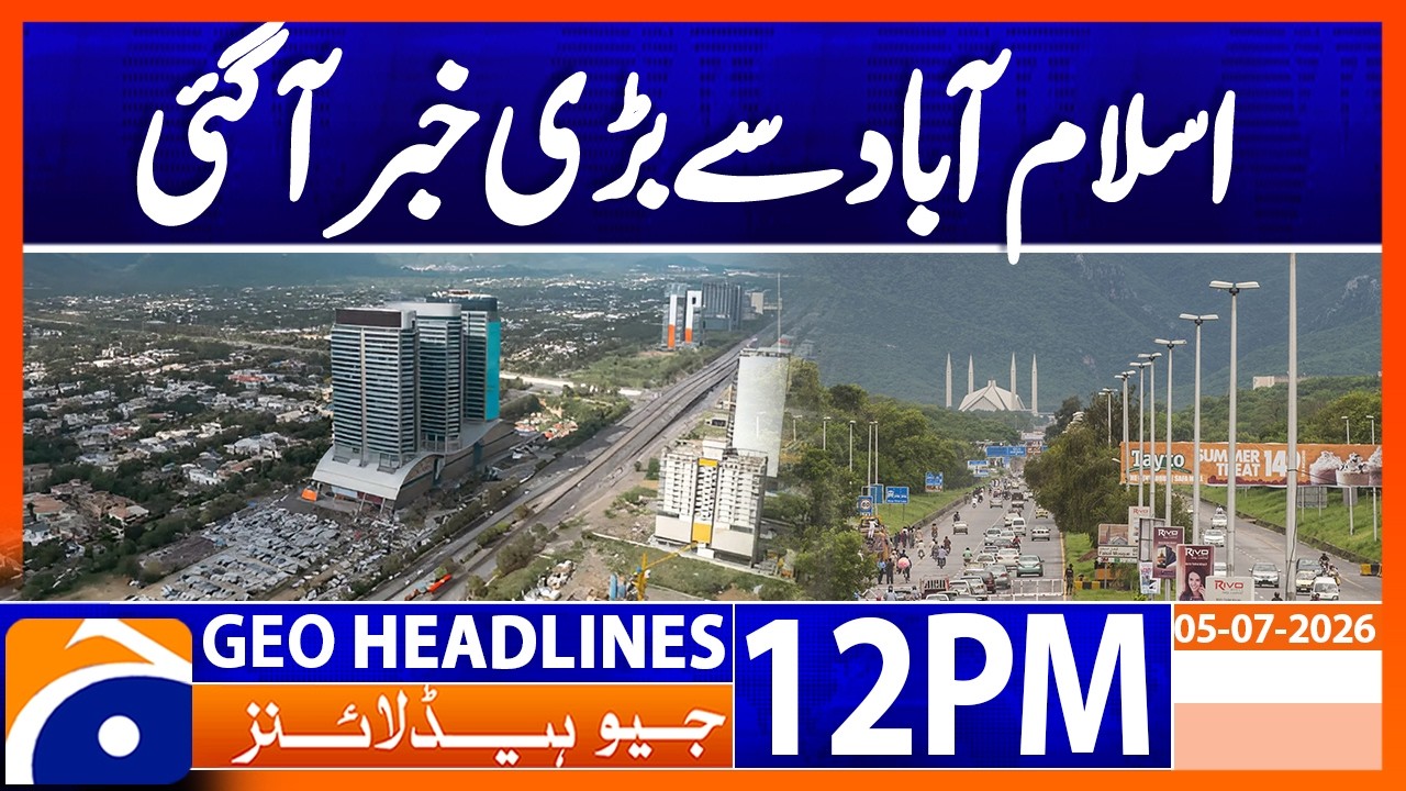 Crackdown on Illegal Constructions in Islamabad | Geo News 12PM Headlines 5 July 2026