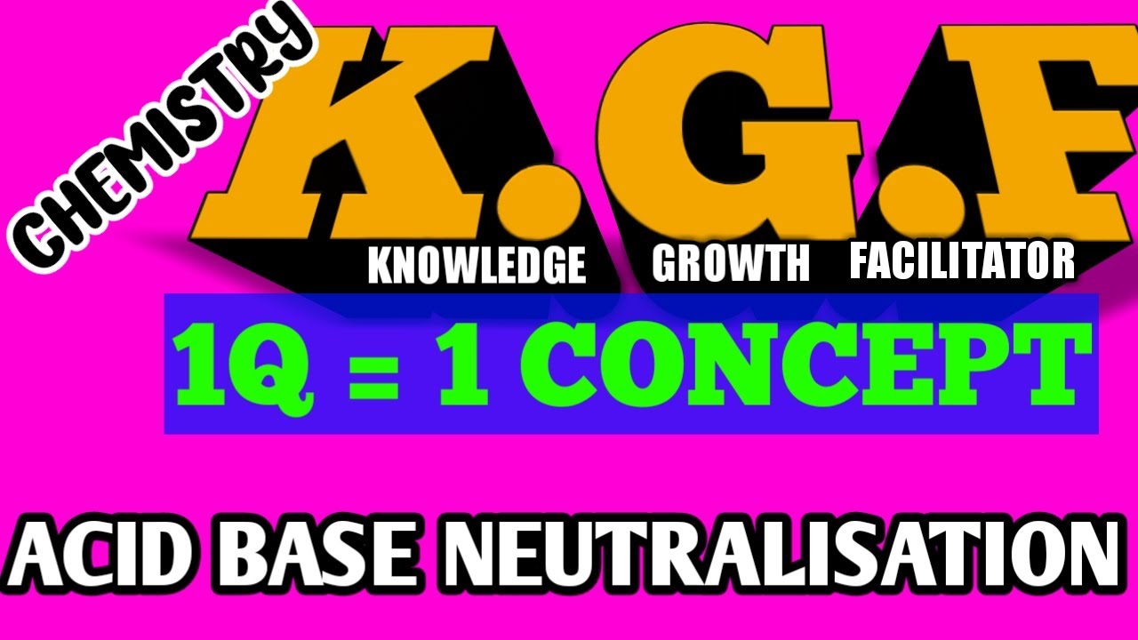 CHEMISTRY KGF | 1 question = 1 concept | knowledge growth facilitator #10 | ACID-BASE NEUTRALISATION
