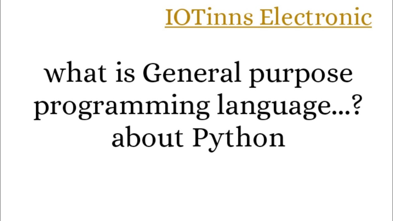 General purpose language Kya hoti he || about Python.(what is general purpose language.)