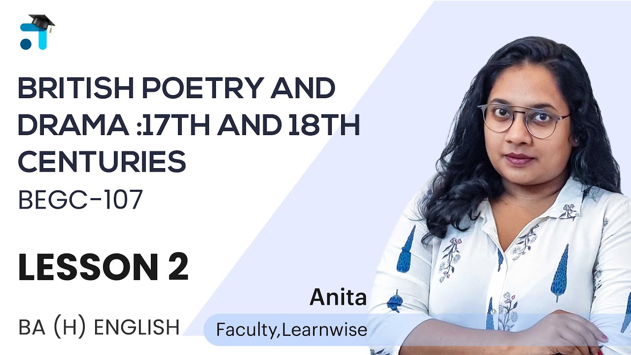 Lesson 2 (BLOCK I) | British Poetry and Drama : 17th & 18th Centuries | BEGC-107 | Learnwise UG/PG