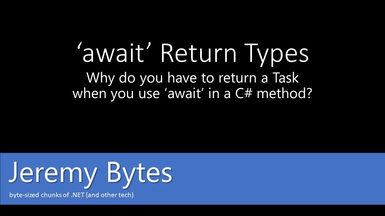 Why do you have to return a Task when you use 