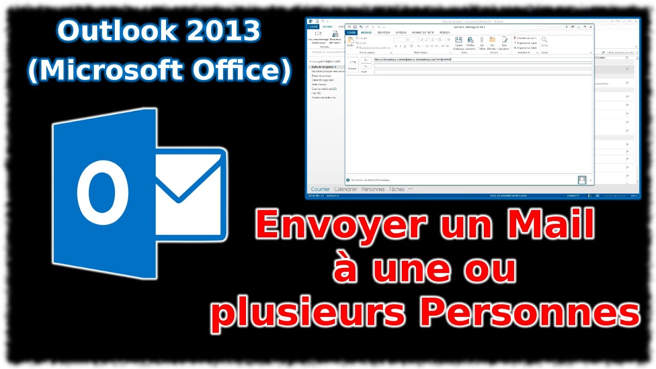 Tuto Outlook 2013 - Envoyer un mail à une ou plusieurs personnes
