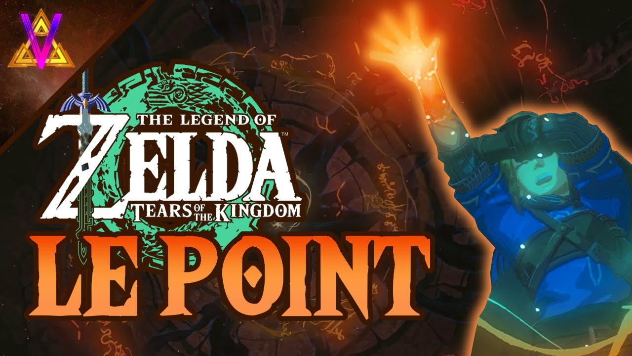 Zelda Tears of the Kingdom : LE POINT