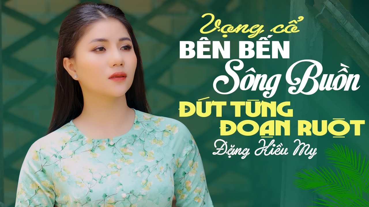 Đứt Từng Đoạn Ruột Khi Em Gái Miền Tây Ca Vọng Cổ Hơi Dài - BÊN BẾN SÔNG BUỒN Đặng Kiều My