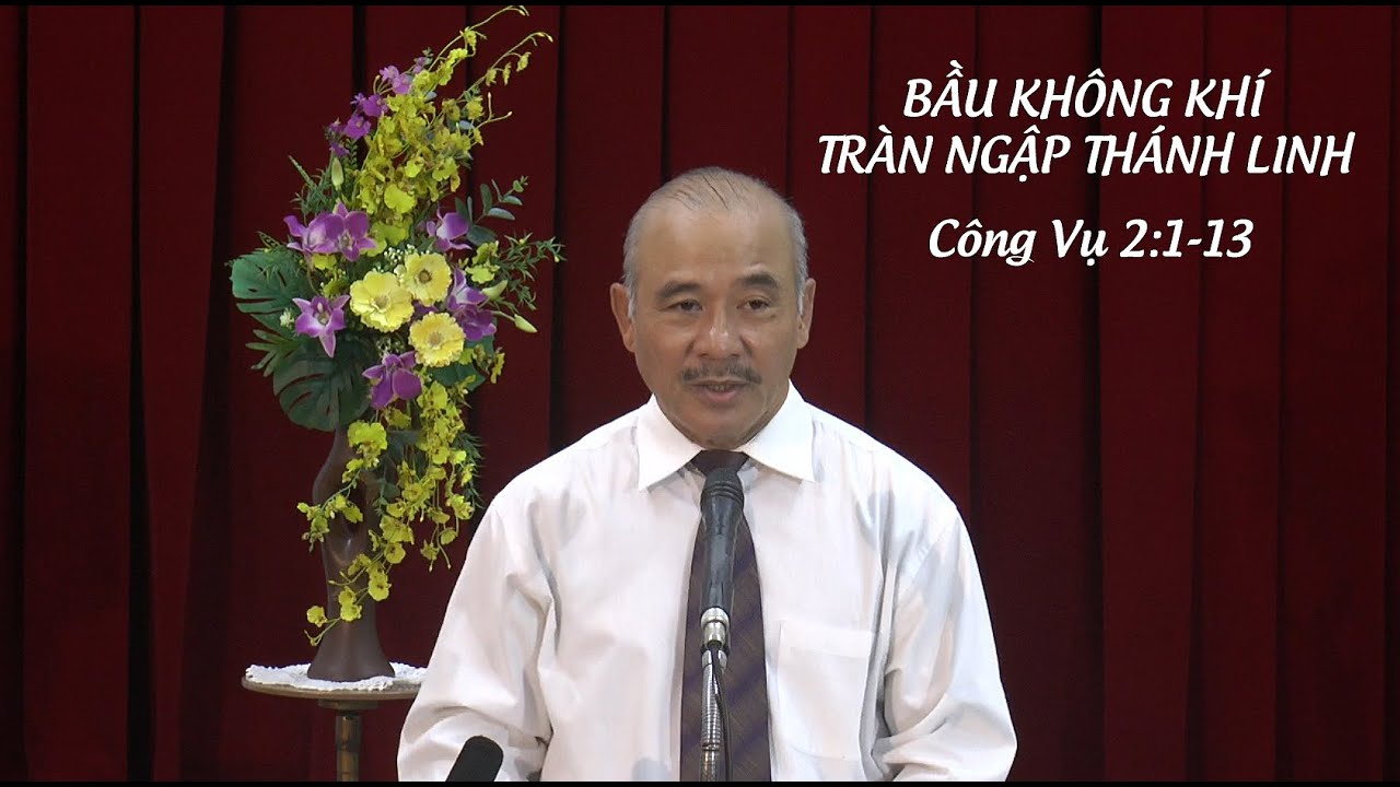 BẦU KHÔNG KHÍ TRÀN NGẬP THÁNH LINH - Mục sư Dương Quang Thoại - Công Vụ 2:1-13 - 04.05.2025