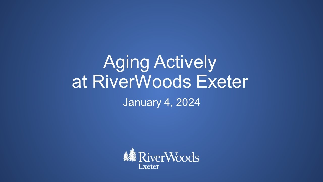 Aging Actively at RiverWoods Exeter