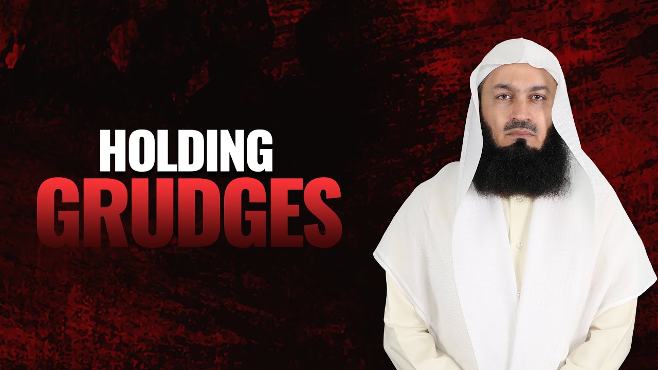 MUST LISTEN - Holding Grudges - Mufti Menk