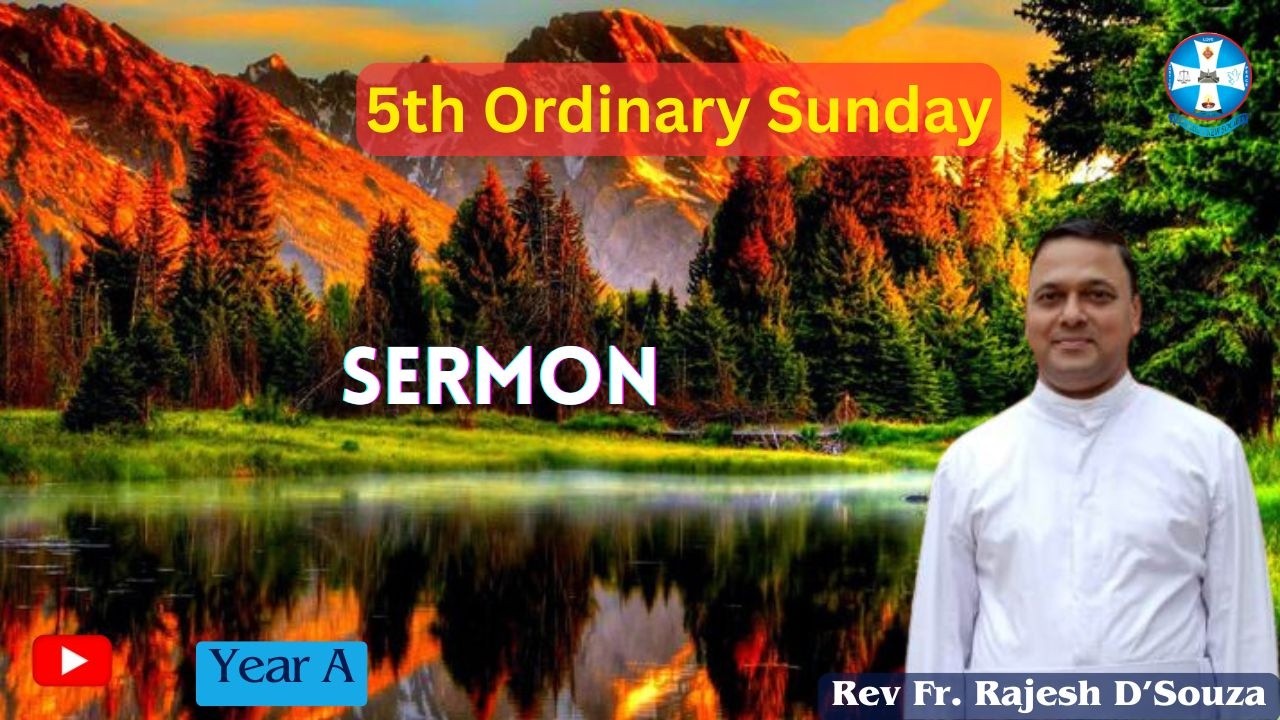 5th Ordinary  Sunday Sermon || Rev. Fr. Rajesh D'Souza || Year - A