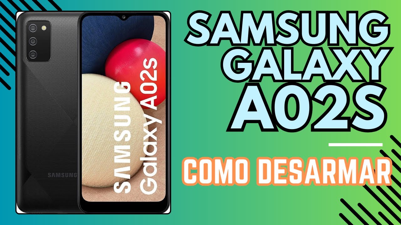 COMO DESARMAR SAMSUNG GALAXY A02S