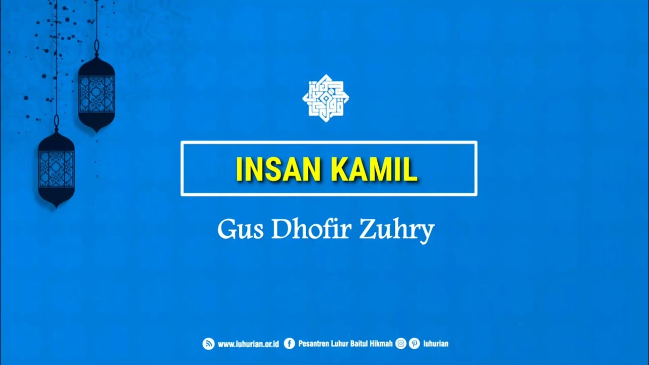 INSAN KAMIL | Luhurian Kepanjen | Gus Dhofir Zuhry