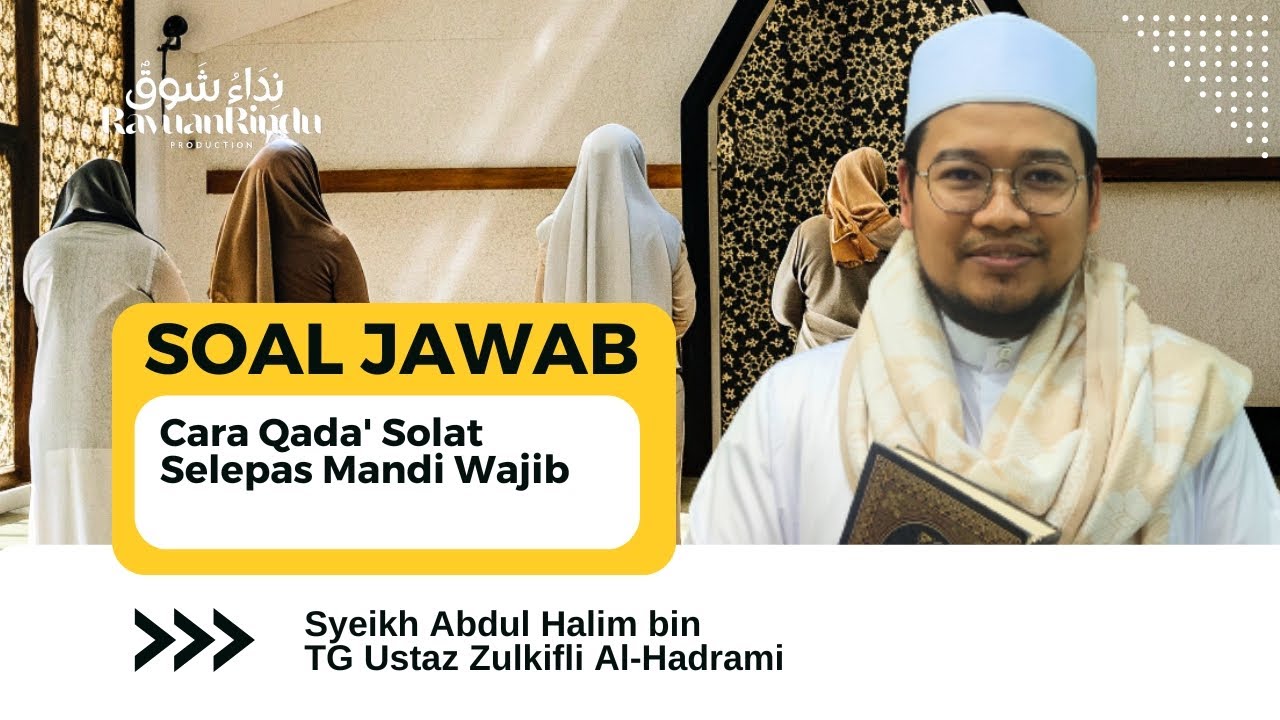 Cara Qada' Solat Selepas Mandi Wajib - Syeikh Abdul Halim Al-Hadrami 