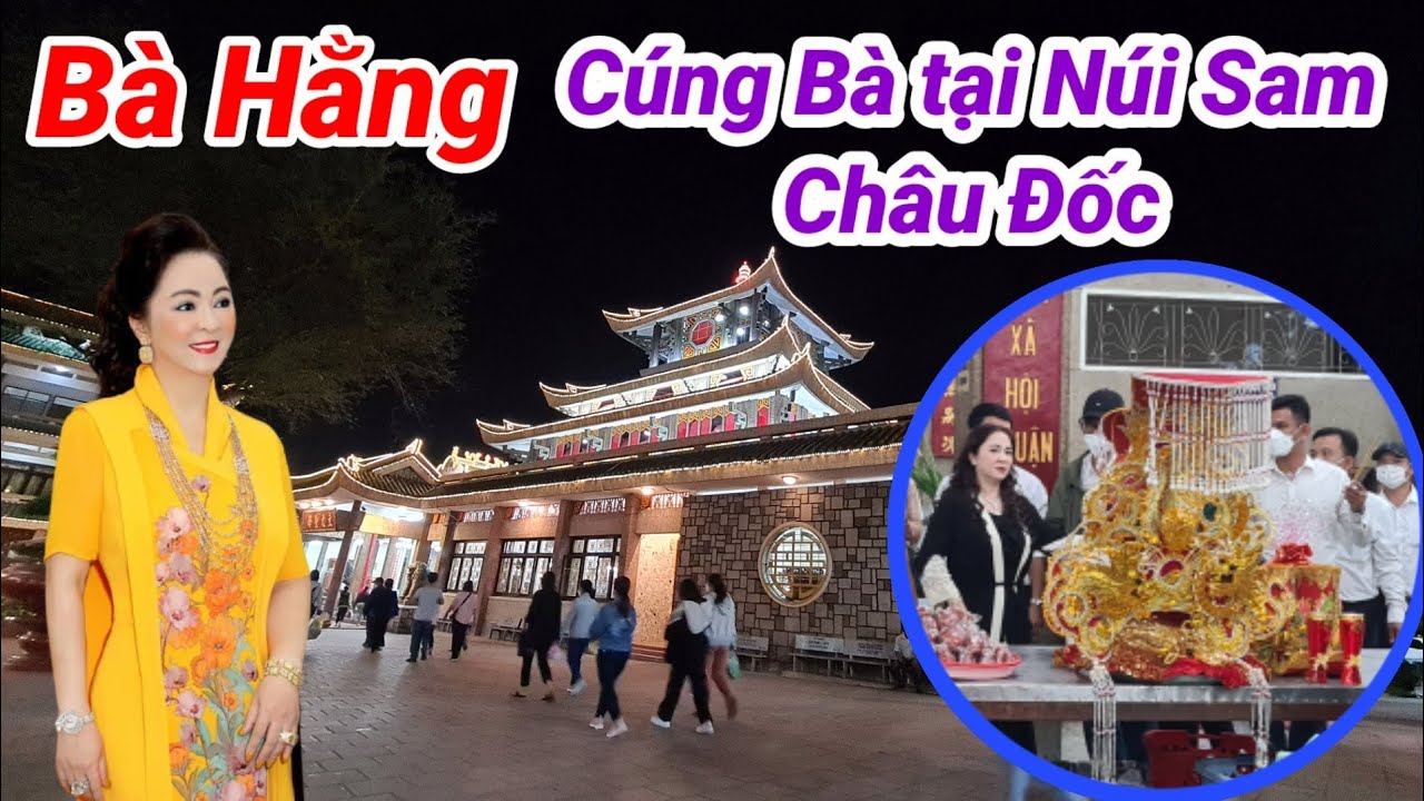 Bà Nguyễn Phương Hằng viếng Miếu Bà Chúa Xứ Núi Sam | Full HD