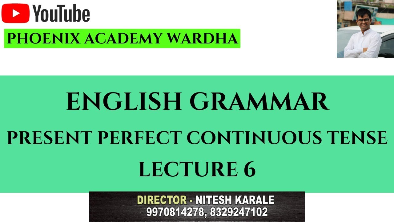 PRESENT PERFECT CONTINUOUS TENSE  By Karale sir ENG LEC 6