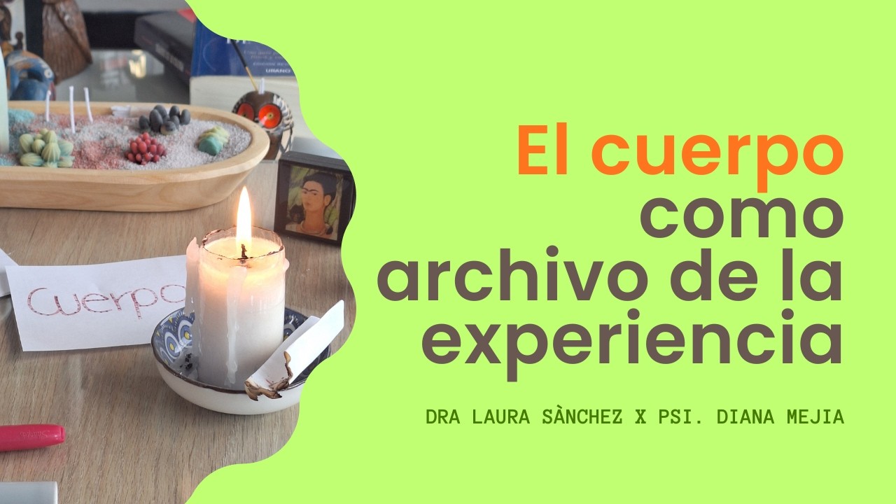 Clase - El cuerpo como archivo de la experiencia ✨
