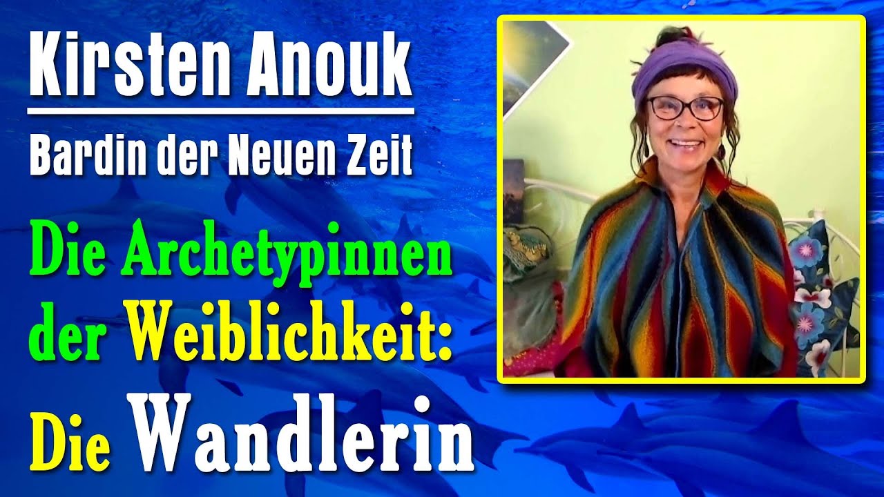 Die Wandlerin - Archetypin der Weiblichkeit | Kirsten Anouk