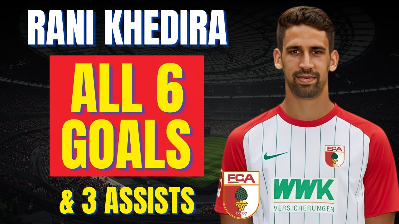 Rani Khedira - ALL 6 GOALS & ASSISTS FOR AUGSBURG | Skills & Highlights
