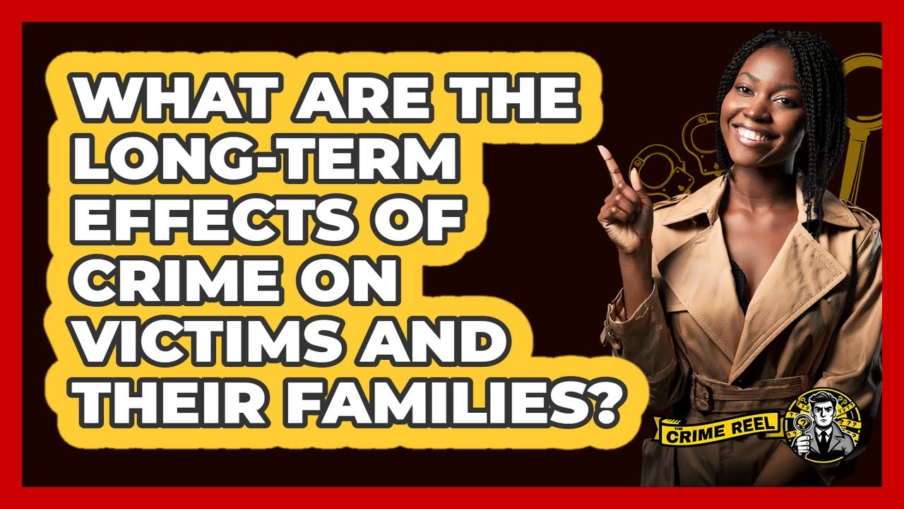 What Are the Long-Term Effects of Crime on Victims and Their Families? - The Crime Reel