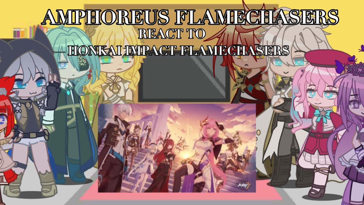 HSR FLAMECHASERS REACT TO HI3 FLAMECHASERS || Gacha React Honkai PT. 1