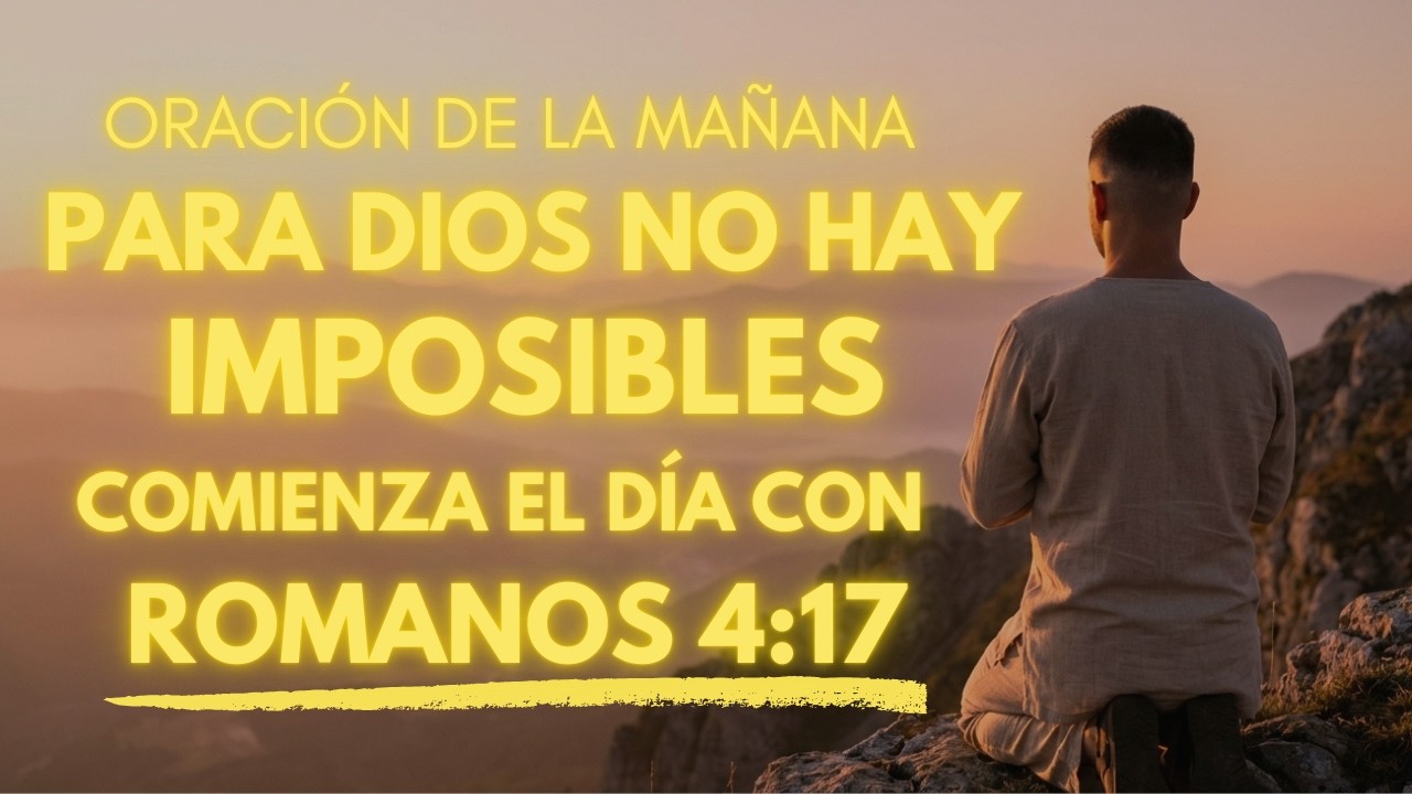 Oración de la Mañana🙏 Romanos 4:17 - La Oración Poderosa que Activa Milagros en tu Vida