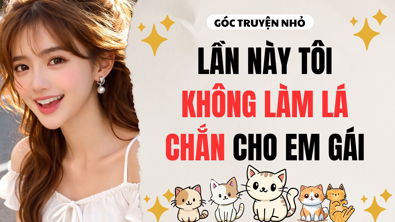 Full Audio | Lần này tôi không làm lá chắn cho em gái | Góc Truyện Nhỏ #truyenaudio