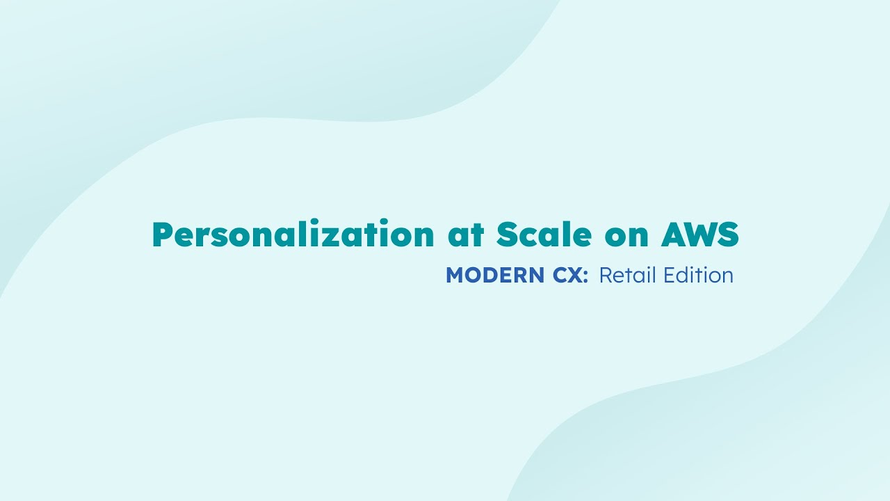 Personalization at Scale | Modern Customer Experience: Retail