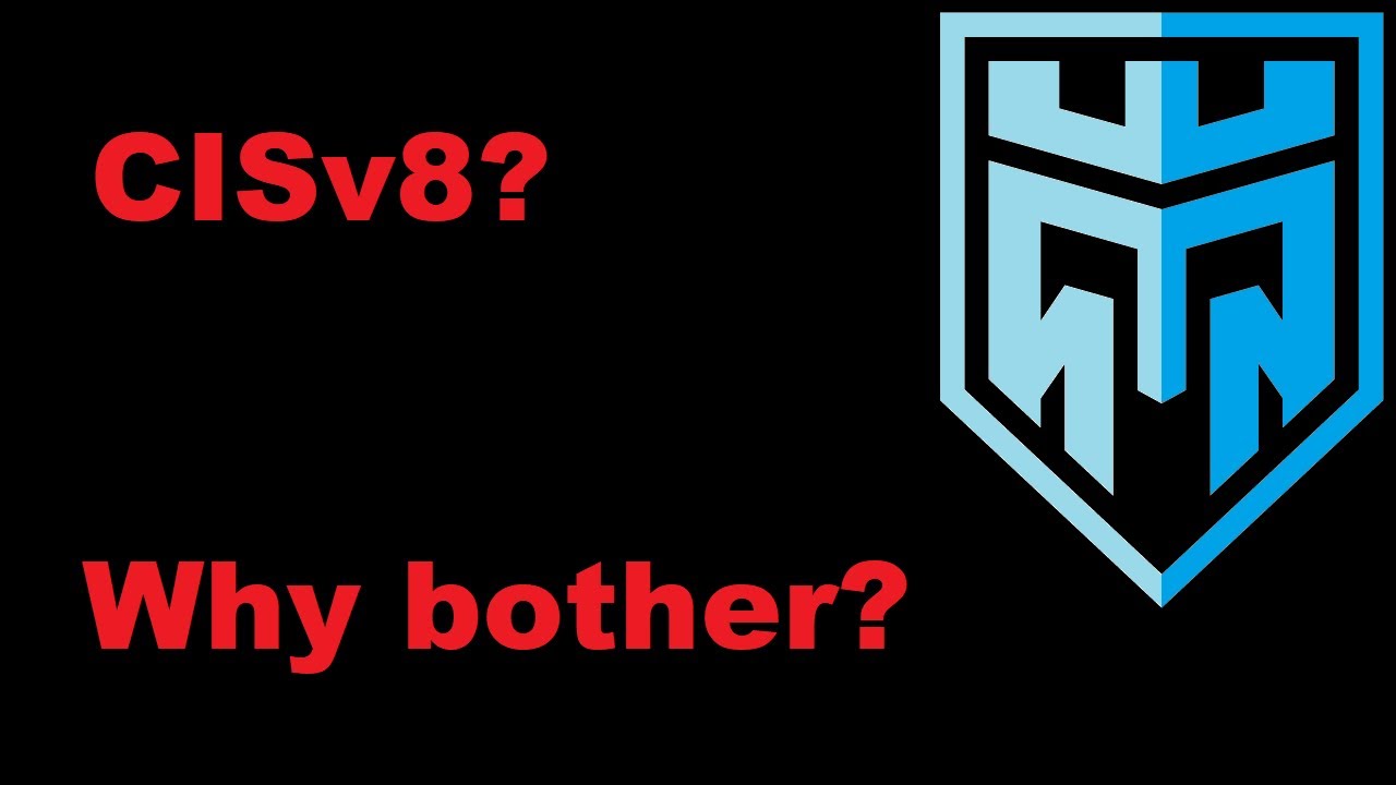 Why bother using CISv8 to build a cyber security defence strategy?