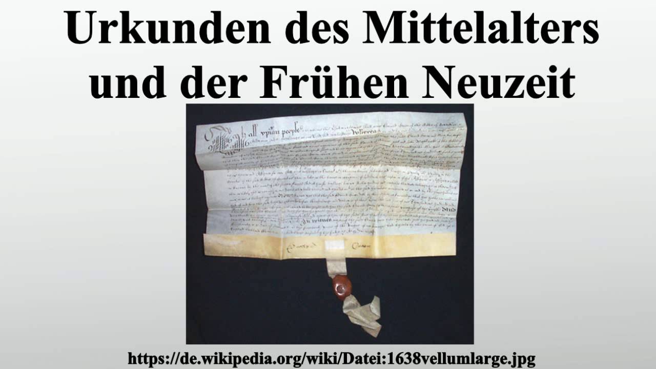Urkunden des Mittelalters und der Fr&uuml;hen Neuzeit