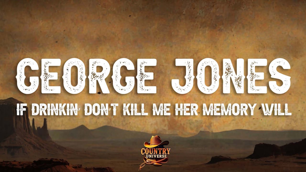 George Jones - If Drinkin' Don't Kill Me (Her Memory Will) Lyrics